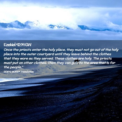 Picture 02 - Ezekiel 42:14 GW - Once the priests enter the holy place, they must - Bible Verse Picture