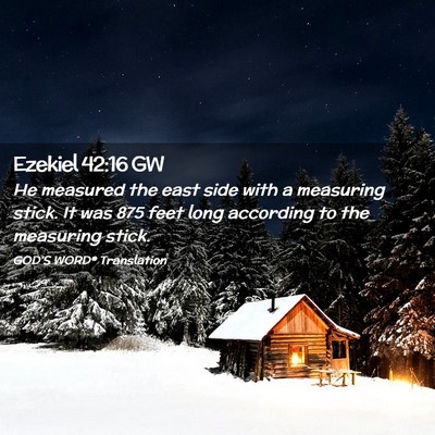Picture 02 - Ezekiel 42:16 GW - He measured the east side with a measuring stick. - Bible Verse Picture