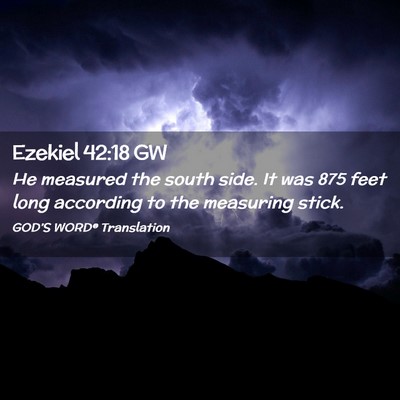 Picture 02 - Ezekiel 42:18 GW - He measured the south side. It was 875 feet long - Bible Verse Picture