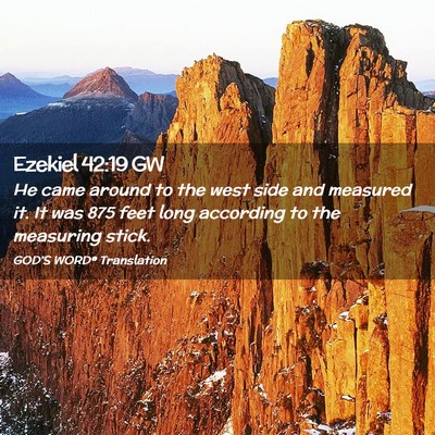 Picture 02 - Ezekiel 42:19 GW - He came around to the west side and measured it. - Bible Verse Picture