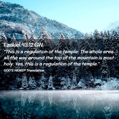 Picture 02 - Ezekiel 43:12 GW - “This is a regulation of the temple: The whole - Bible Verse Picture