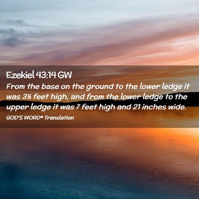 Picture 02 - Ezekiel 43:14 GW - From the base on the ground to the lower ledge it - Bible Verse Picture