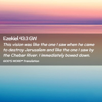 Picture 02 - Ezekiel 43:3 GW - This vision was like the one I saw when he came - Bible Verse Picture