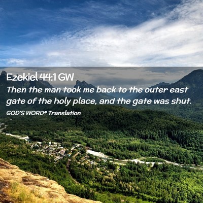 Picture 02 - Ezekiel 44:1 GW - Then the man took me back to the outer east gate - Bible Verse Picture