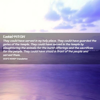 Picture 02 - Ezekiel 44:11 GW - They could have served in my holy place. They - Bible Verse Picture