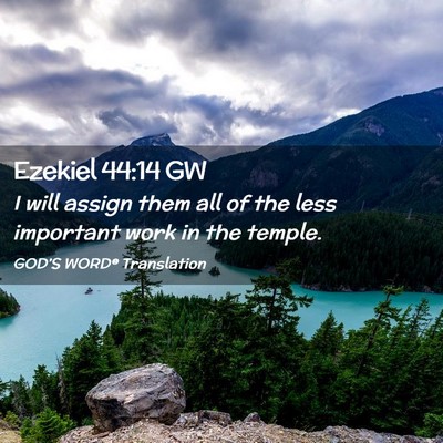 Picture 02 - Ezekiel 44:14 GW - I will assign them all of the less important work - Bible Verse Picture