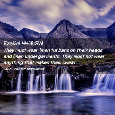 Picture 02 - Ezekiel 44:18 GW - They must wear linen turbans on their heads and - Bible Verse Picture