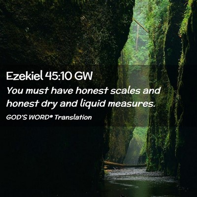 Picture 02 - Ezekiel 45:10 GW - You must have honest scales and honest dry and - Bible Verse Picture