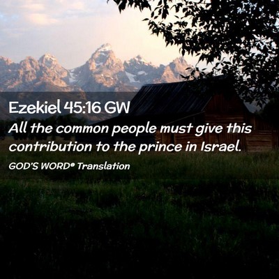 Picture 02 - Ezekiel 45:16 GW - All the common people must give this contribution - Bible Verse Picture