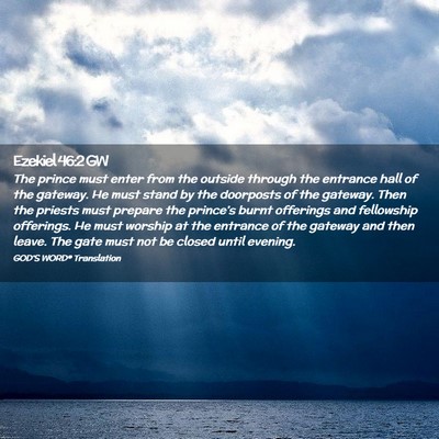 Picture 02 - Ezekiel 46:2 GW - The prince must enter from the outside through - Bible Verse Picture