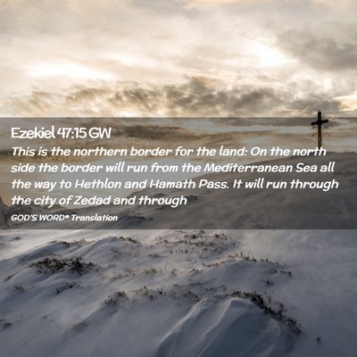 Picture 02 - Ezekiel 47:15 GW - This is the northern border for the land: On the - Bible Verse Picture
