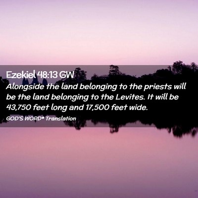 Picture 02 - Ezekiel 48:13 GW - Alongside the land belonging to the priests will - Bible Verse Picture