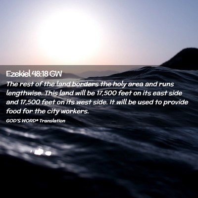 Picture 02 - Ezekiel 48:18 GW - The rest of the land borders the holy area and - Bible Verse Picture
