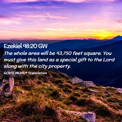 Picture 02 - Ezekiel 48:20 GW - The whole area will be 43,750 feet square. You - Bible Verse Picture