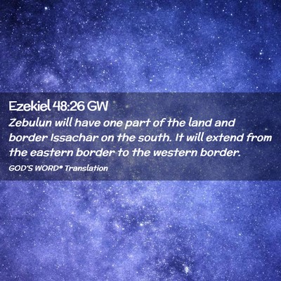 Picture 02 - Ezekiel 48:26 GW - Zebulun will have one part of the land and border - Bible Verse Picture