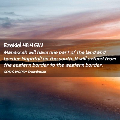 Picture 02 - Ezekiel 48:4 GW - Manasseh will have one part of the land and - Bible Verse Picture