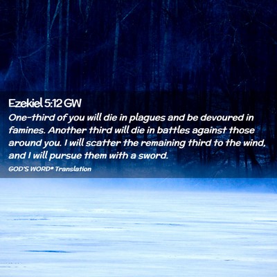Picture 02 - Ezekiel 5:12 GW - One-third of you will die in plagues and be - Bible Verse Picture