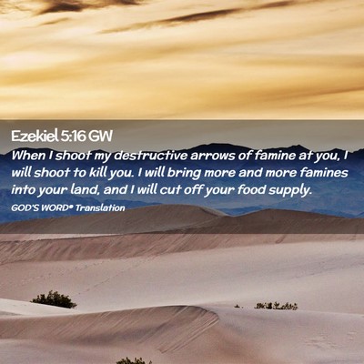 Picture 02 - Ezekiel 5:16 GW - When I shoot my destructive arrows of famine at - Bible Verse Picture