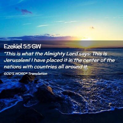 Picture 02 - Ezekiel 5:5 GW - “This is what the Almighty Lord says: This is - Bible Verse Picture