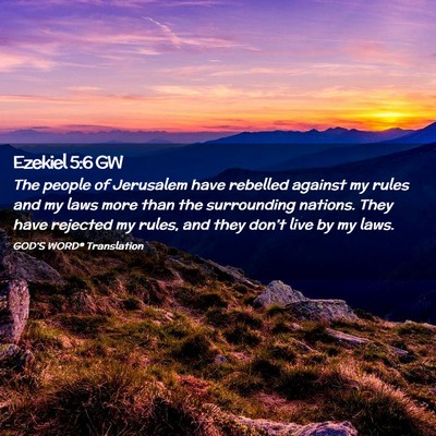 Picture 02 - Ezekiel 5:6 GW - The people of Jerusalem have rebelled against my - Bible Verse Picture