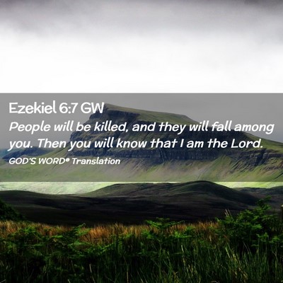 Picture 02 - Ezekiel 6:7 GW - People will be killed, and they will fall among - Bible Verse Picture