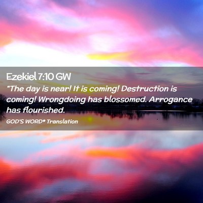 Picture 02 - Ezekiel 7:10 GW - “The day is near! It is coming! Destruction is - Bible Verse Picture