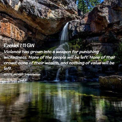 Picture 02 - Ezekiel 7:11 GW - Violence has grown into a weapon for punishing - Bible Verse Picture