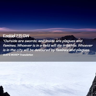 Picture 02 - Ezekiel 7:15 GW - “Outside are swords, and inside are plagues and - Bible Verse Picture
