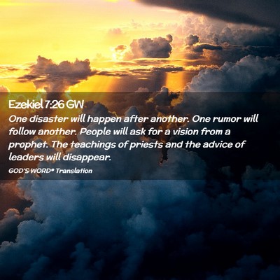 Picture 02 - Ezekiel 7:26 GW - One disaster will happen after another. One rumor - Bible Verse Picture