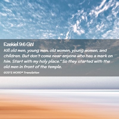Picture 02 - Ezekiel 9:6 GW - Kill old men, young men, old women, young women, - Bible Verse Picture