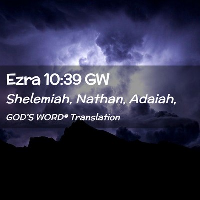 Picture 02 - Ezra 10:39 GW - Shelemiah, Nathan, - Bible Verse Picture