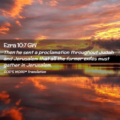 Picture 02 - Ezra 10:7 GW - Then he sent a proclamation throughout Judah and - Bible Verse Picture
