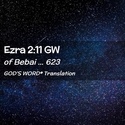 Picture 02 - Ezra 2:11 GW - of Bebai … - Bible Verse Picture