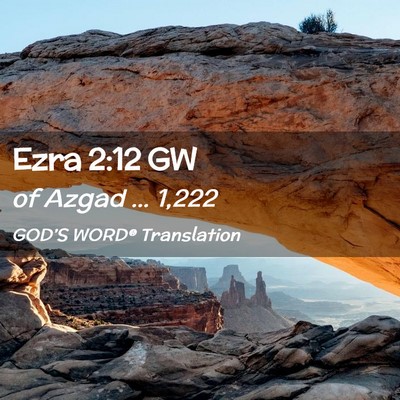 Picture 02 - Ezra 2:12 GW - of Azgad … - Bible Verse Picture
