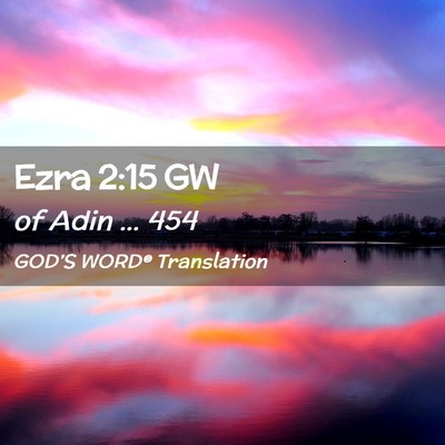 Picture 02 - Ezra 2:15 GW - of Adin … - Bible Verse Picture