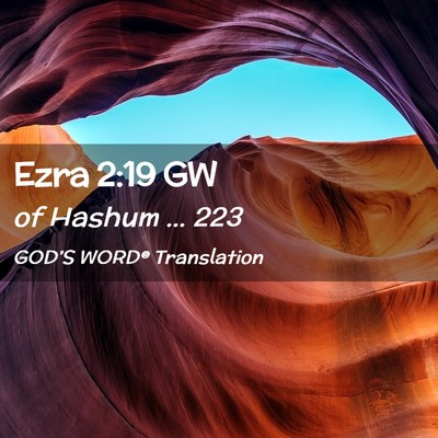 Picture 02 - Ezra 2:19 GW - of Hashum … - Bible Verse Picture