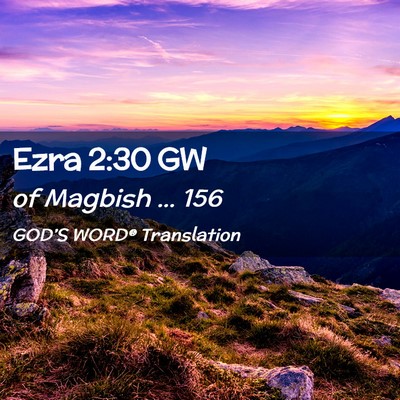 Picture 02 - Ezra 2:30 GW - of Magbish … - Bible Verse Picture