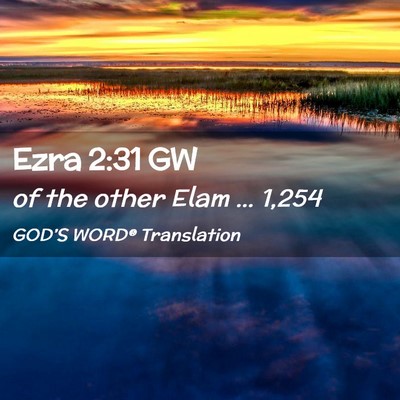 Picture 02 - Ezra 2:31 GW - of the other Elam … - Bible Verse Picture