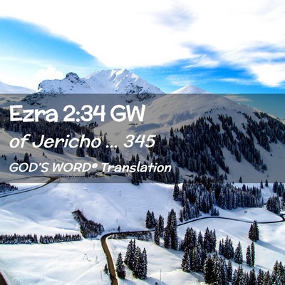 Picture 02 - Ezra 2:34 GW - of Jericho … - Bible Verse Picture