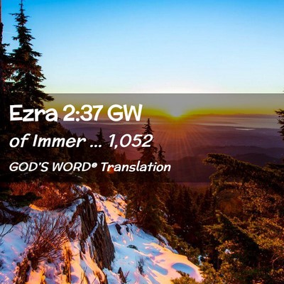 Picture 02 - Ezra 2:37 GW - of Immer … - Bible Verse Picture