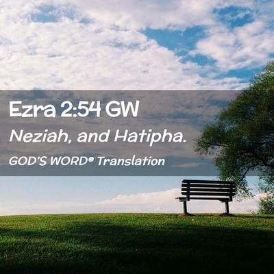 Picture 02 - Ezra 2:54 GW - Neziah, and - Bible Verse Picture