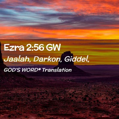 Picture 02 - Ezra 2:56 GW - Jaalah, Darkon, - Bible Verse Picture