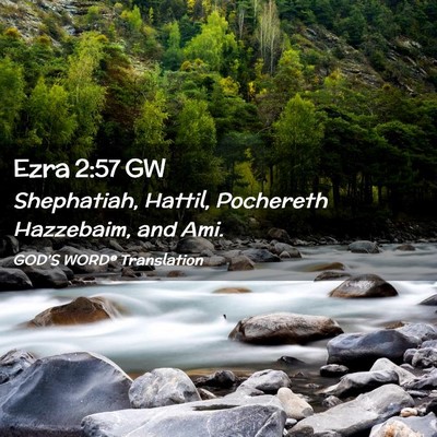 Picture 02 - Ezra 2:57 GW - Shephatiah, Hattil, Pochereth Hazzebaim, and - Bible Verse Picture