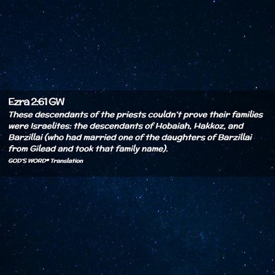 Picture 02 - Ezra 2:61 GW - These descendants of the priests couldn’t prove - Bible Verse Picture