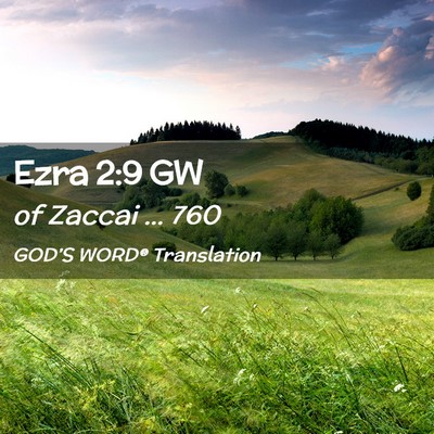Picture 02 - Ezra 2:9 GW - of Zaccai … - Bible Verse Picture