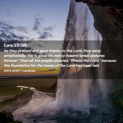 Picture 02 - Ezra 3:11 GW - As they praised and gave thanks to the Lord, they - Bible Verse Picture