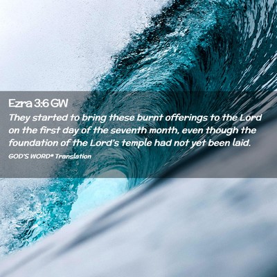Picture 02 - Ezra 3:6 GW - They started to bring these burnt offerings to - Bible Verse Picture