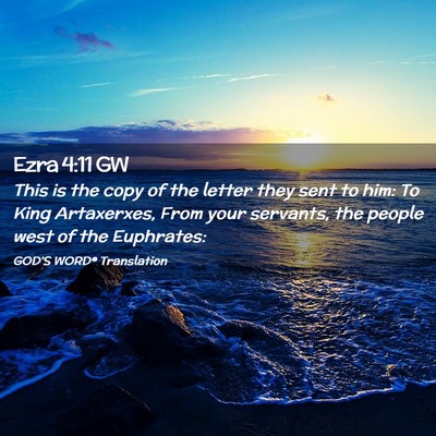 Picture 02 - Ezra 4:11 GW - This is the copy of the letter they sent to him: - Bible Verse Picture