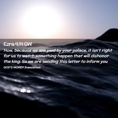 Picture 02 - Ezra 4:14 GW - Now, because we are paid by your palace, it - Bible Verse Picture