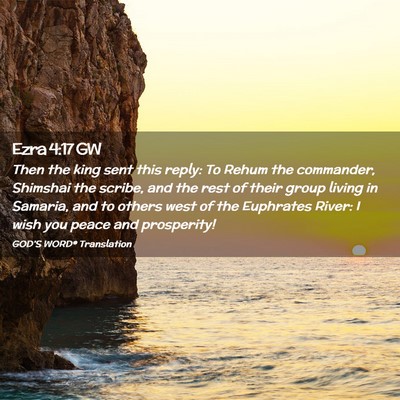 Picture 02 - Ezra 4:17 GW - Then the king sent this reply: To Rehum the - Bible Verse Picture